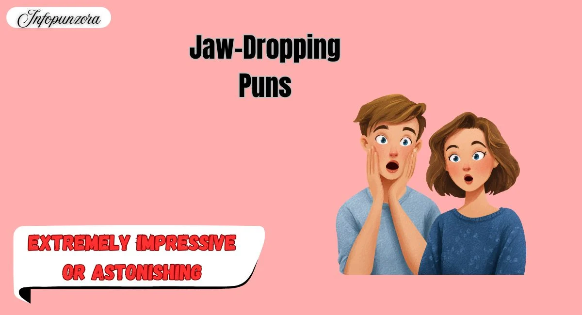 Jaw-Dropping Puns