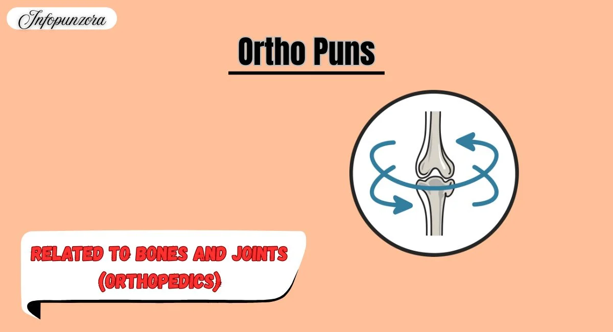 Ortho Puns