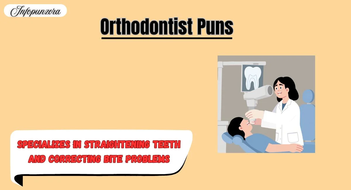 Orthodontist Puns